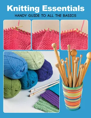 Základy pletenia: Praktický sprievodca všetkými základmi - Knitting Essentials: Handy Guide to All the Basics