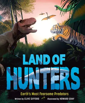 Krajina lovcov: Najobávanejší dravci na Zemi - Land of Hunters: Earth's Most Fearsome Predators