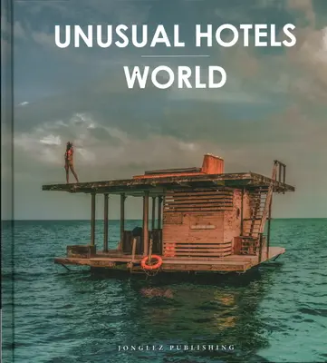 Neobvyklé hotely - Svet - Unusual Hotels - World