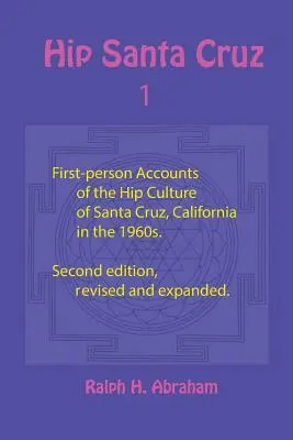 Hip Santa Cruz: Hipová kultúra v Santa Cruz v Kalifornii v 60. rokoch 20. storočia z pohľadu prvej osoby - Hip Santa Cruz: First-Person Accounts of the Hip Culture of Santa Cruz, California in the 1960s