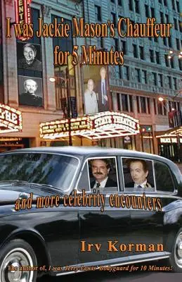 Na 5 minút som bol šoférom Jackieho Masona: a ďalšie stretnutia s celebritami - I was Jackie Mason's Chauffeur for 5 Minutes: and more celebrity encounters