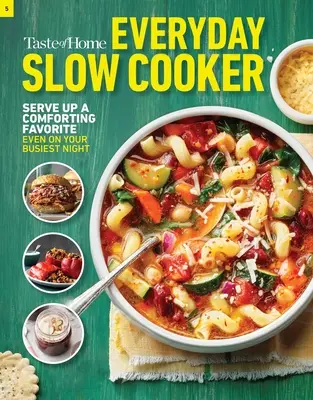 Taste of Home Everyday Slow Cooker: 250+ receptov, ktoré maximálne využijú obľúbenú kuchynskú pomôcku - Taste of Home Everyday Slow Cooker: 250+ Recipes That Make the Most of Everyone's Favorite Kitchen Timesaver