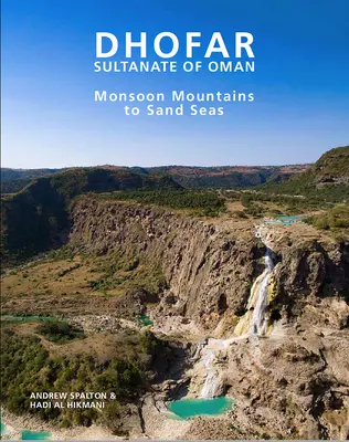 Dhofar: Dhofar: od monzúnových hôr po piesočné more - Sultanát Omán - Dhofar: Monsoon Mountains to Sand Seas - Sultanate of Oman