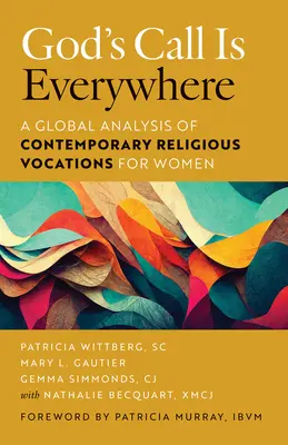 Božie volanie je všade: Globálna analýza súčasných rehoľných povolaní žien - God's Call Is Everywhere: A Global Analysis of Contemporary Religious Vocations for Women