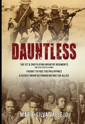 Dauntless: 1. a 2. filipínsky peší pluk, armáda Spojených štátov amerických - Dauntless: The 1st & 2nd Filipino Infantry Regiments, United States Army