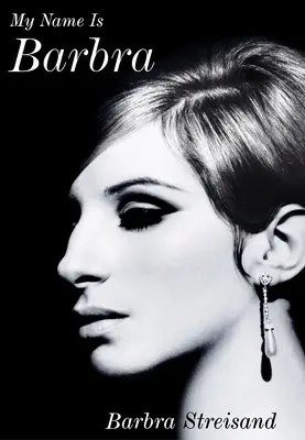 Volám sa Barbra - Vzrušujúca a prekvapivo úprimná autobiografia žijúcej legendy - My Name is Barbra - The exhilarating and startlingly honest autobiography of the living legend