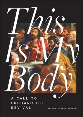Toto je moje telo: Výzva k eucharistickej obrode - This Is My Body: A Call to Eucharistic Revival
