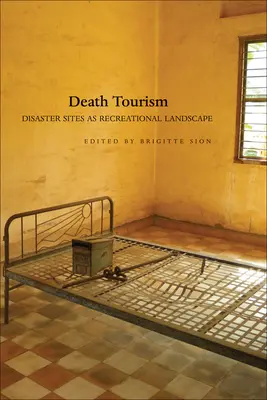 Turistika smrti: Miesta katastrof ako rekreačná krajina - Death Tourism: Disaster Sites as Recreational Landscape