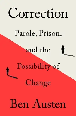 Oprava: Podmienečné prepustenie, väzenie a možnosť zmeny - Correction: Parole, Prison, and the Possibility of Change