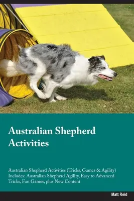 Aktivity s austrálskym ovčiakom Aktivity s austrálskym ovčiakom (triky, hry a agility) Obsahuje: Aktivity s austrálskym ovčiakom (triky, hry a agility): Austrálsky ovčiak agility, jednoduché až pokročilé triky - Australian Shepherd Activities Australian Shepherd Activities (Tricks, Games & Agility) Includes: Australian Shepherd Agility, Easy to Advanced Tricks
