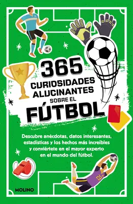 365 Curiosidades Alucinantes Sobre El Futbol / 365 úžasných faktov o futbale - 365 Curiosidades Alucinantes Sobre El Ftbol / 365 Amazing Facts about Soccer