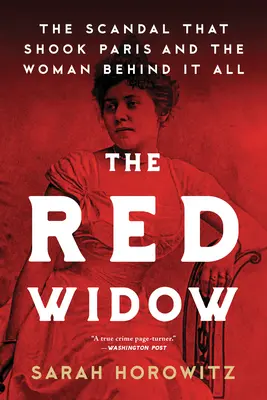 Červená vdova: Škandál, ktorý otriasol Parížom, a žena, ktorá za tým všetkým stála - The Red Widow: The Scandal That Shook Paris and the Woman Behind It All