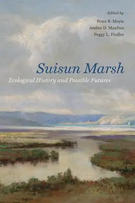 Suisun Marsh: Ekologická história a možná budúcnosť - Suisun Marsh: Ecological History and Possible Futures