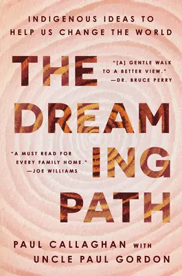 Cesta snívania: Domorodé myšlienky, ktoré nám pomôžu zmeniť svet - The Dreaming Path: Indigenous Ideas to Help Us Change the World