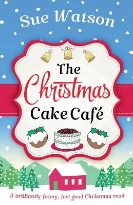 Vianočná kaviareň: Brilantne vtipné vianočné čítanie s dobrým pocitom - The Christmas Cake Cafe: A brilliantly funny feel good Christmas read