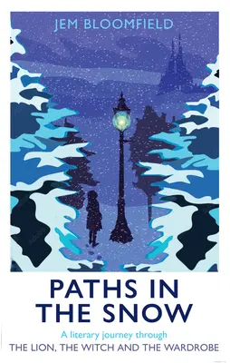 Cesty v snehu: Snežná cesta: literárne putovanie za levom, čarodejnicou a šatníkom - Paths in the Snow: A Literary Journey Through the Lion, the Witch and the Wardrobe