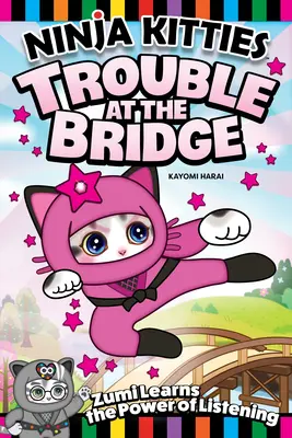 Ninja Kitties Problémy na moste: Zumi spoznáva silu počúvania - Ninja Kitties Trouble at the Bridge: Zumi Learns the Power of Listening