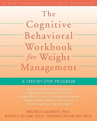 Kognitívno-behaviorálna pracovná príručka na reguláciu hmotnosti: Program krok za krokom - The Cognitive Behavioral Workbook for Weight Management: A Step-By-Step Program