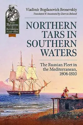 Severné tory v južných vodách - Ruská flotila v Stredozemnom mori v rokoch 1806 - 1810 - Northern Tars in Southern Waters - The Russian Fleet in the Mediterranean, 1806-1810