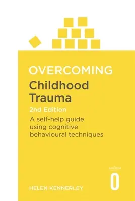 Prekonanie traumy z detstva: Kognitívno-behaviorálne techniky: príručka na svojpomoc - Overcoming Childhood Trauma: A Self-Help Guide Using Cognitive Behavioral Techniques