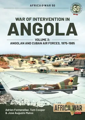 Vojna o intervenciu v Angole: zväzok 3 - Angolské a kubánske vzdušné sily, 1975-1989 - War of Intervention in Angola: Volume 3 - Angolan and Cuban Air Forces, 1975-1989