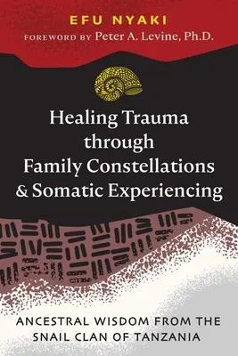 Liečenie traumy prostredníctvom rodinných konštelácií a somatického prežívania: Múdrosť predkov z klanu slimákov v Tanzánii - Healing Trauma Through Family Constellations and Somatic Experiencing: Ancestral Wisdom from the Snail Clan of Tanzania