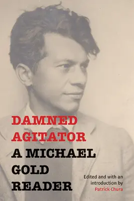 Prekliaty agitátor: Michael Gold Reader - Damned Agitator: A Michael Gold Reader