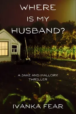 Kde je môj manžel? Thriller o Jakeovi a Mallory - Where is My Husband?: A Jake and Mallory Thriller