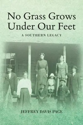 Pod nohami nám tráva nerastie: južanské dedičstvo - No Grass Grows Under Our Feet: A Southern Legacy