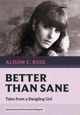 Lepšie ako zdravý rozum: Príbehy popleteného dievčaťa - Better Than Sane: Tales from a Dangling Girl