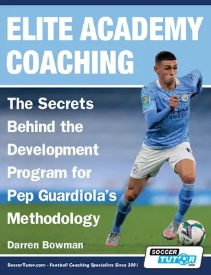 Elitná trénerská akadémia - Tajomstvá, ktoré sa skrývajú za rozvojovým programom podľa metodiky Pepa Guardiolu - Elite Academy Coaching - The Secrets Behind the Development Program for Pep Guardiola's Methodology