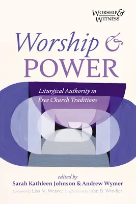 Uctievanie a moc: Liturgická autorita v tradíciách slobodnej cirkvi - Worship and Power: Liturgical Authority in Free Church Traditions