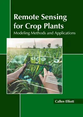 Diaľkové snímanie pre plodiny: Metódy modelovania a aplikácie - Remote Sensing for Crop Plants: Modeling Methods and Applications