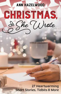 Vianoce, napísala: 50] Srdcervúce krátke príbehy, zaujímavosti a ďalšie - Christmas, She Wrote: 50] Heartwarming Short Stories, Tidbits & More