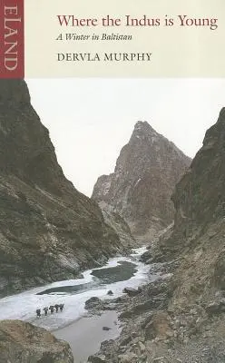 Kde je Indus mladý: Zima v Baltistane - Where the Indus Is Young: A Winter in Baltistan