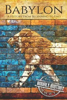 Babylon: Dejiny od začiatku do konca - Babylon: A History From Beginning to End