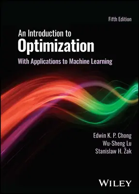 Introduction to Optimization - With Applications to Machine Learning (Chong Edwin K. P. (Colorado State University))