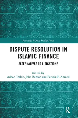 Riešenie sporov v islamských financiách: Alternatívy k súdnym sporom? - Dispute Resolution in Islamic Finance: Alternatives to Litigation?