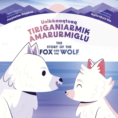 Príbeh líšky a vlka: Dvojjazyčné inuktitské a anglické vydanie - The Story of the Fox and the Wolf: Bilingual Inuktitut and English Edition