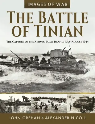 Bitka o Tinian: Tinian: obsadenie ostrova s atómovou bombou, júl - august 1944 - The Battle of Tinian: The Capture of the Atomic Bomb Island, July-August 1944