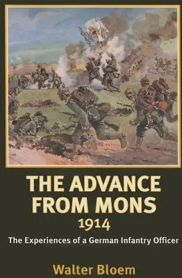 Postup z Mons 1914 - Zážitky nemeckého dôstojníka pechoty - Advance from Mons 1914 - The Experiences of a German Infantry Officer
