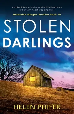 Ukradnuté miláčikovia: absolútne napínavý kriminálny thriller so srdcervúcimi zvratmi - Stolen Darlings: An absolutely gripping and nail-biting crime thriller with heart-stopping twists