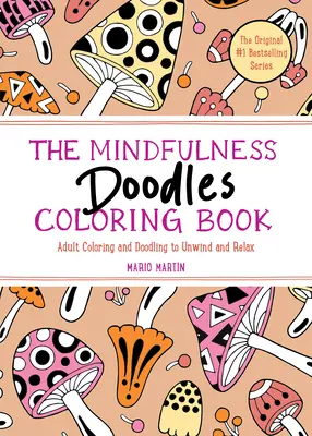 Kniha na vyfarbovanie Mindfulness Doodles: Kniha na vyfarbovanie a kreslenie pre dospelých na uvoľnenie a relaxáciu - The Mindfulness Doodles Coloring Book: Adult Coloring and Doodling to Unwind and Relax