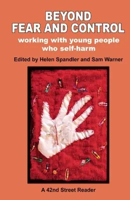 Za hranicami strachu a kontroly: Práca s mladými ľuďmi, ktorí sa sebapoškodzujú - Beyond Fear and Control: Working with Young People Who Self-Harm