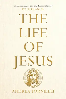 Ježišov život: S úvodom a komentárom pápeža Františka - The Life of Jesus: With an Introduction and Commentary by Pope Francis