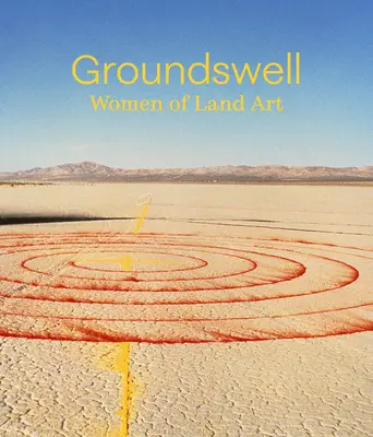 Groundswell: Ženy pozemného umenia - Groundswell: Women of Land Art