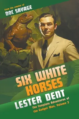 Šesť bielych koní: Úplné dobrodružstvá Gadget Mana, 3. zväzok - Six White Horses: The Complete Adventures of the Gadget Man, Volume 3
