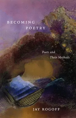 Stávať sa poéziou: Básnici a ich metódy - Becoming Poetry: Poets and Their Methods