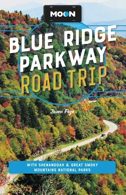 Moon Blue Ridge Parkway Road Trip: S národnými parkami Shenandoah a Great Smoky Mountains - Moon Blue Ridge Parkway Road Trip: With Shenandoah & Great Smoky Mountains National Parks