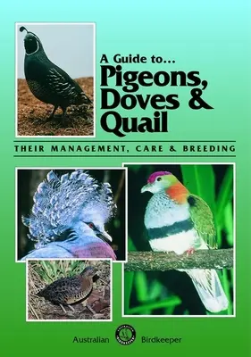 Sprievodca holubmi, holubicami a prepelicami: Ich chov, starostlivosť a manažment - A Guide to Pigeons, Doves & Quail: Their Management, Care & Breeding
